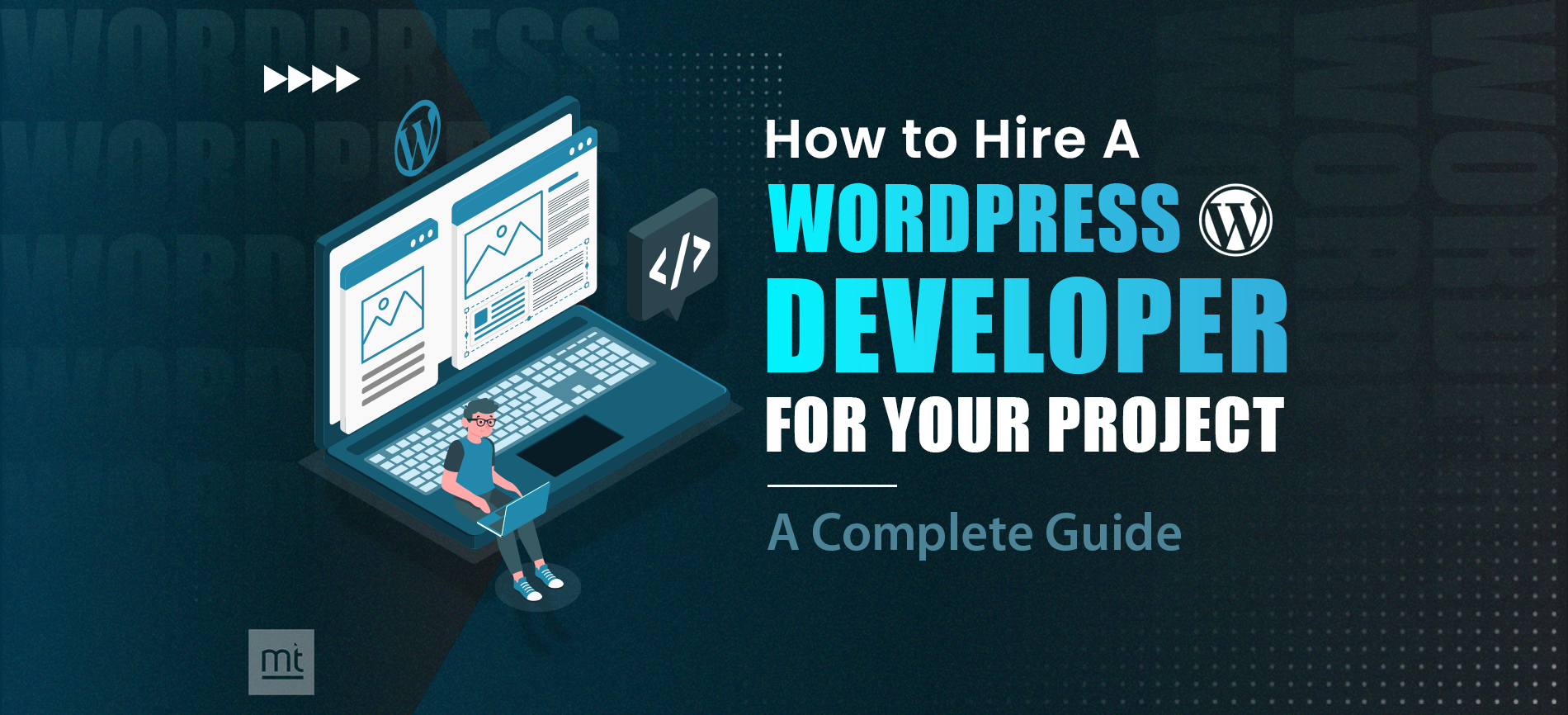 How to Hire A WordPress Developer for Your Project? - A Complete Guide