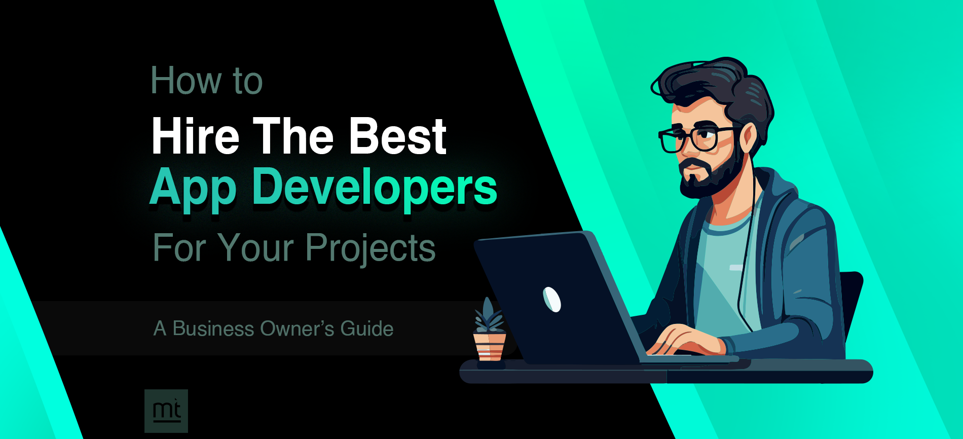 How to Hire the Best App Developers for Your Projects: A Business Owner’s