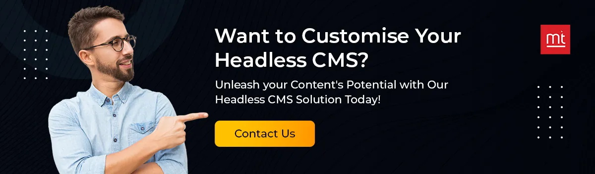 Want to Customise Your Headless CMS